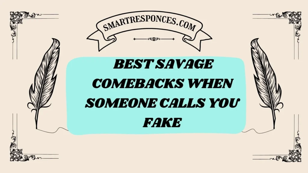 Best Savage Comebacks When Someone Calls You Fake