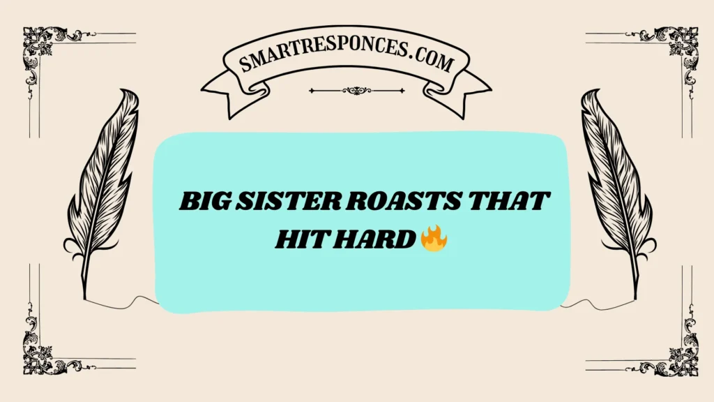 big-sister-roasts-that-hit-hard-🔥