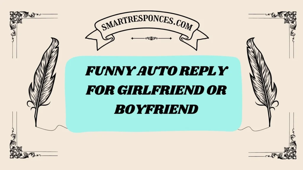 Funny Auto Reply for Girlfriend or Boyfriend