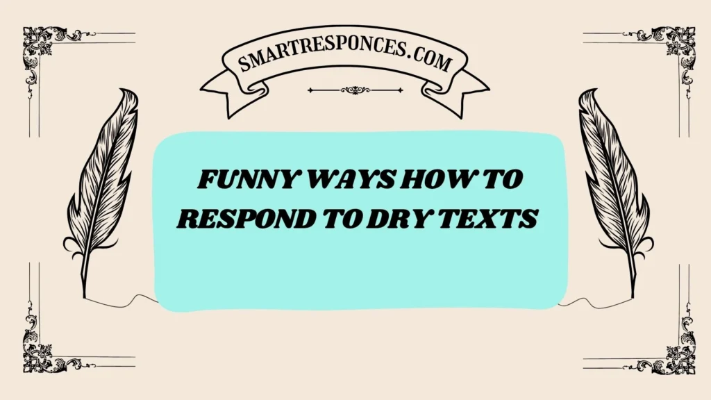 Funny ways how to respond to dry texts