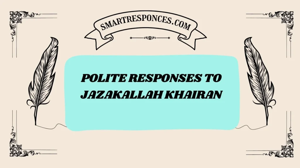 Polite Responses to Jazakallah Khairan