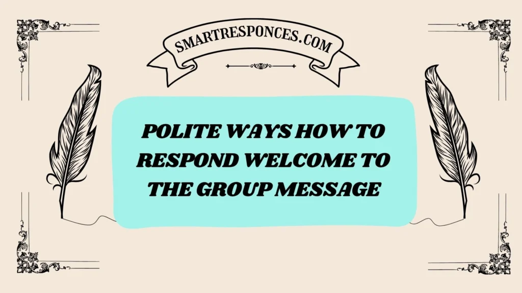 Polite Ways How to Respond Welcome to the Group Message