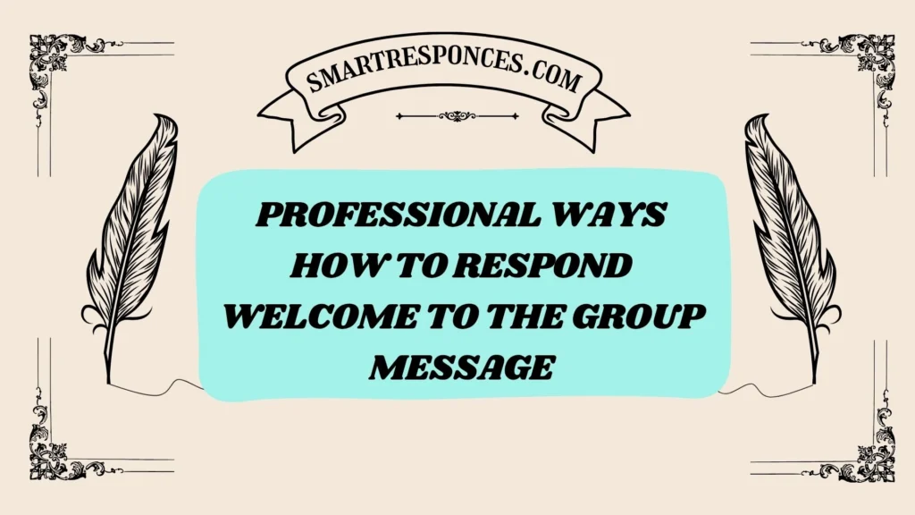 Professional Ways How to Respond Welcome to the Group Message