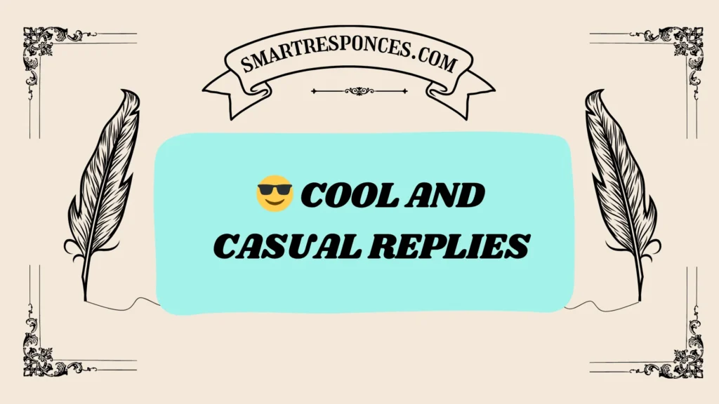 😎 Cool and Casual Replies