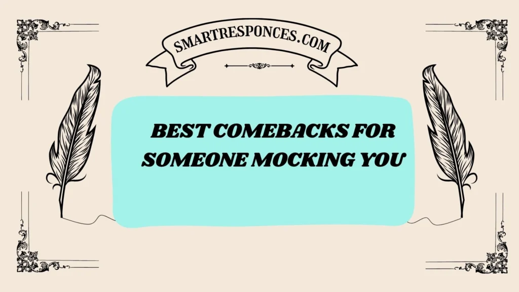 Best Comebacks for Someone Mocking You