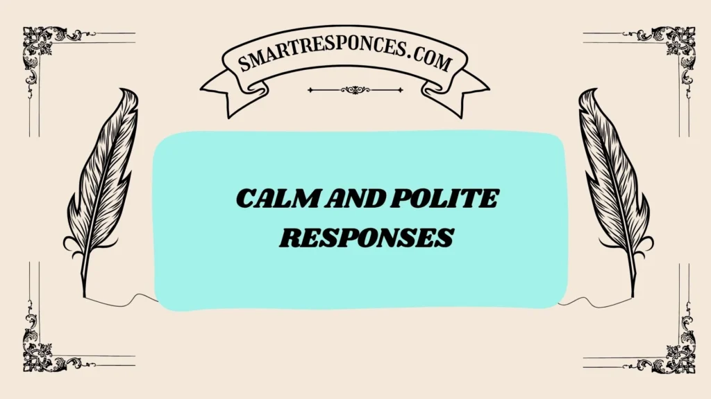Calm and Polite Responses