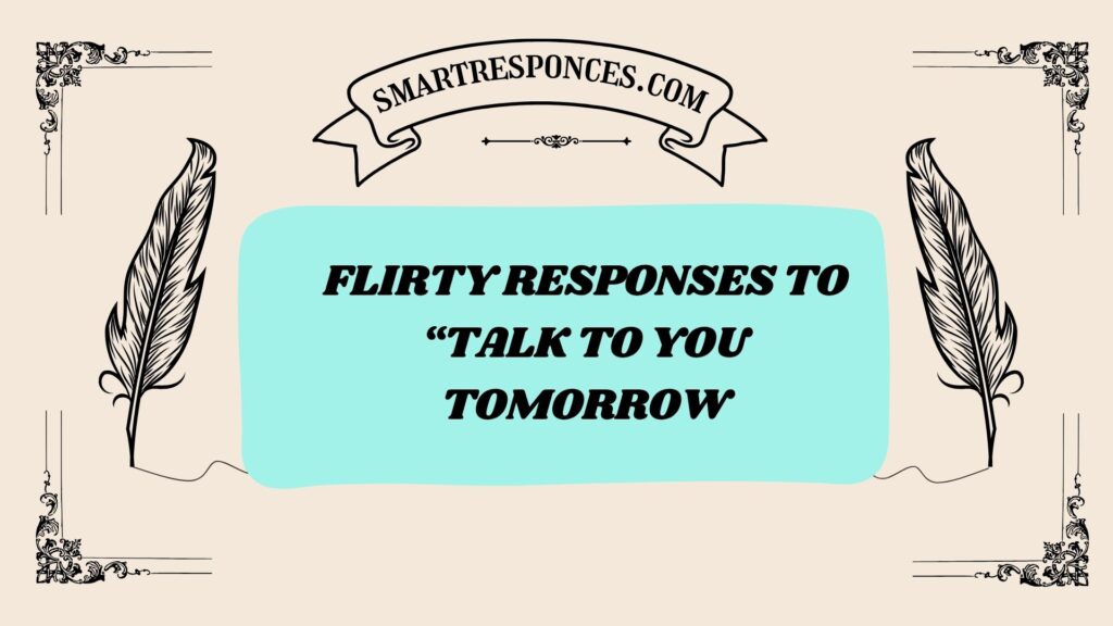 Flirty Responses to “Talk to You Tomorrow