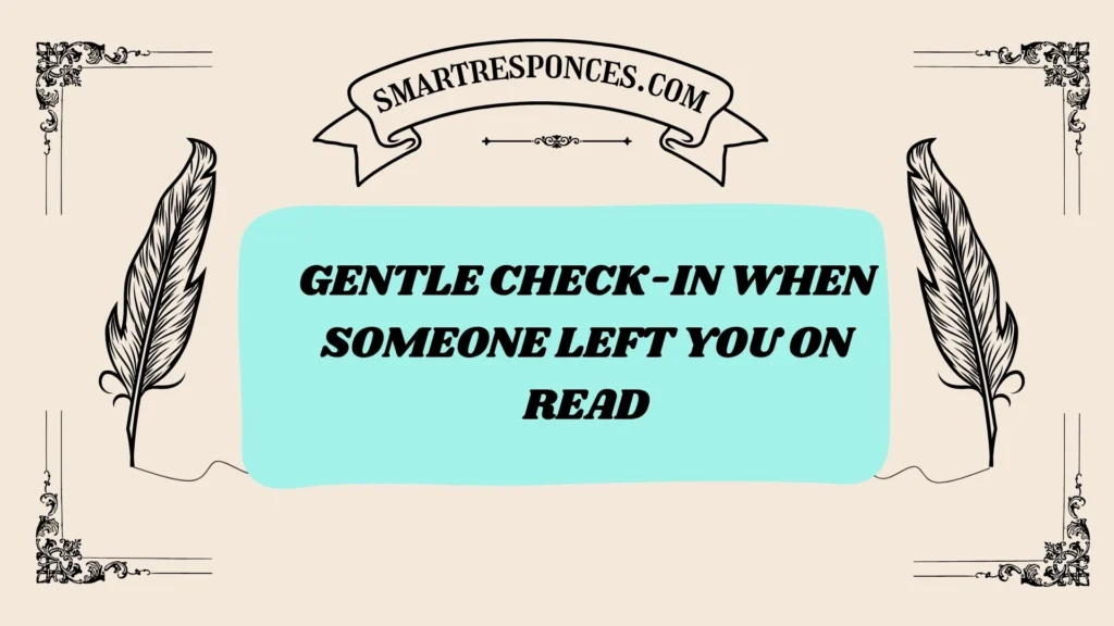 Gentle check-in when someone left you on read