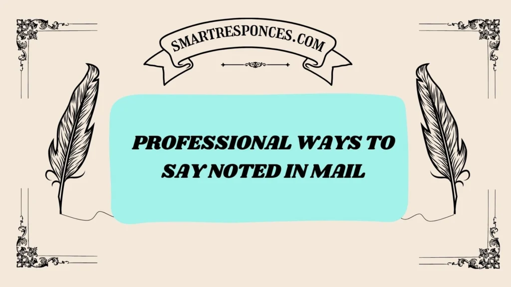 Professional Ways to Say Noted in Mail