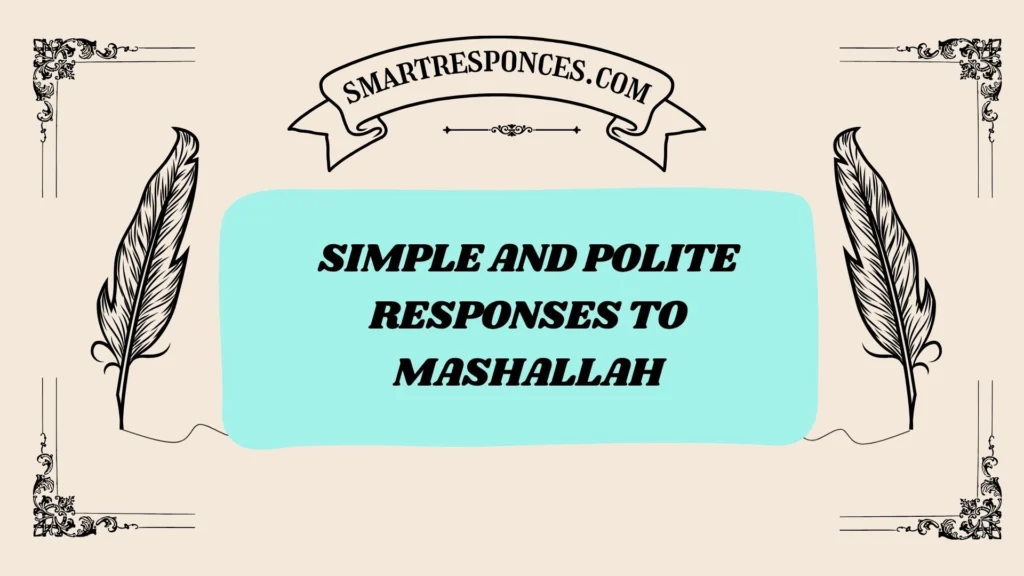 Simple and Polite Responses to Mashallah