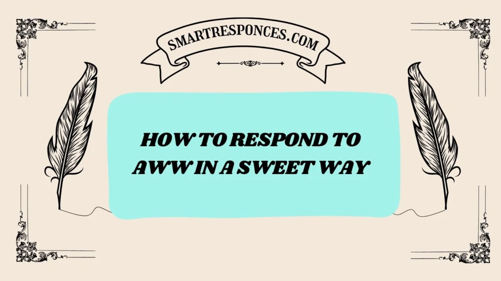 How to Respond to Aww in a Sweet Way