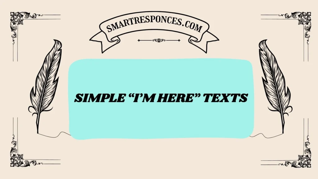 Simple “I’m Here” Texts
