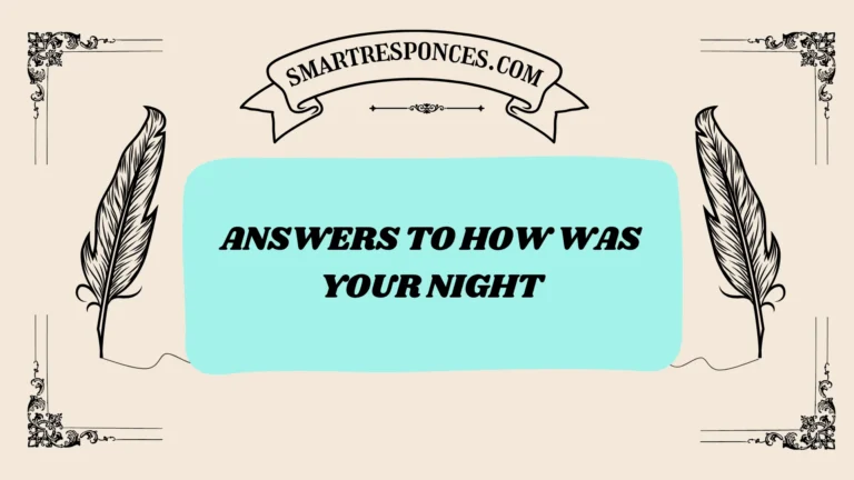 201+ Answers to How Was Your Night (2025 Trending Edition)
