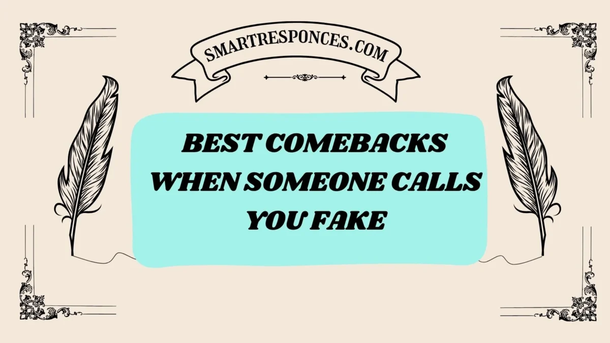 201+ Best Comebacks When Someone Calls You Fake