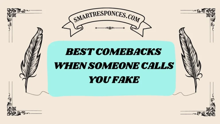201+ Best Comebacks When Someone Calls You Fake