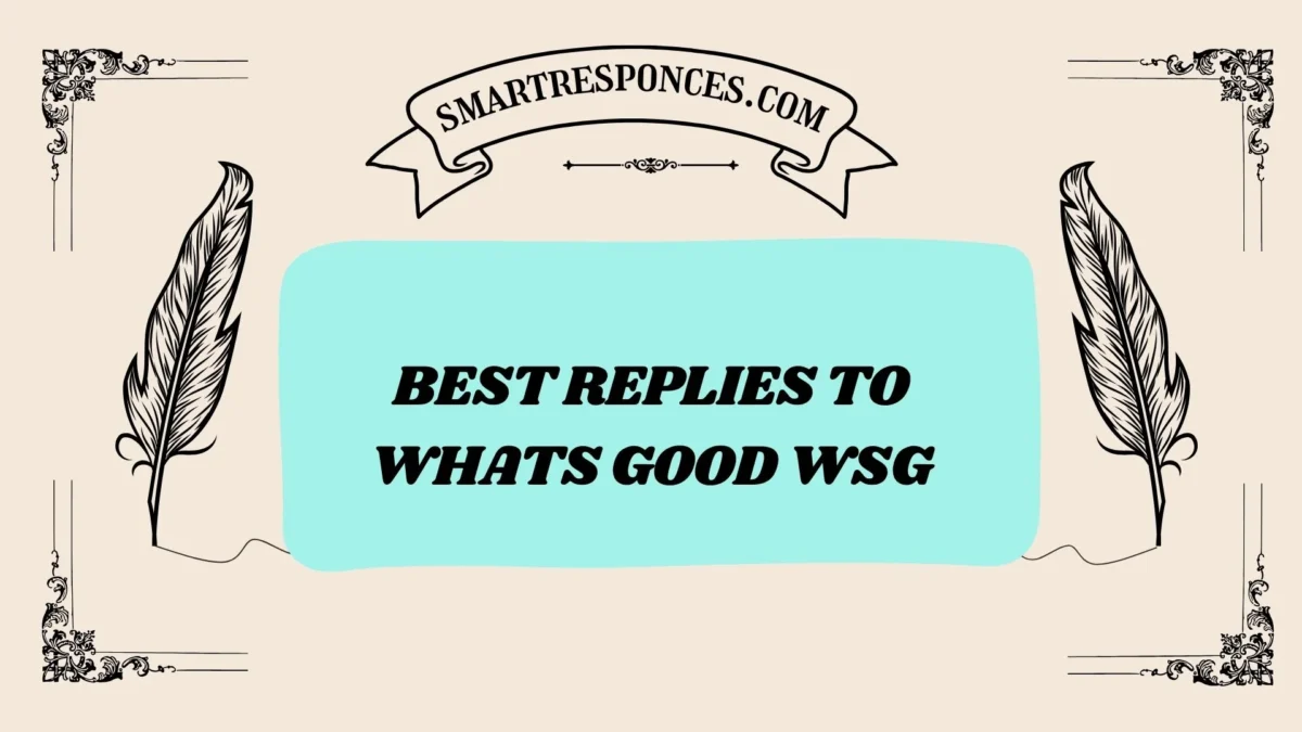 201+ best replies to whats good wsg