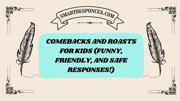 201+ Comebacks and Roasts for Kids (Funny, Friendly, and Safe Responses!)