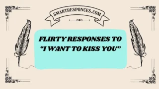 201+ Flirty Responses to “I Want to Kiss You” (2025 Romantic Edition)