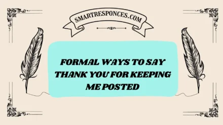 201+ Formal Ways to Say Thank You for Keeping Me Posted