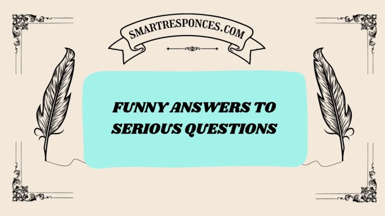 201+ Funny Answers to Serious Questions