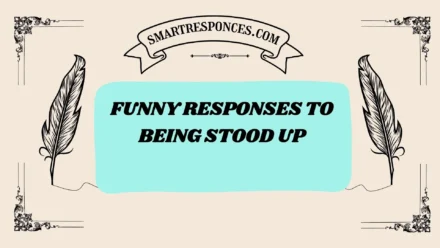 201+ Funny Responses to Being Stood Up