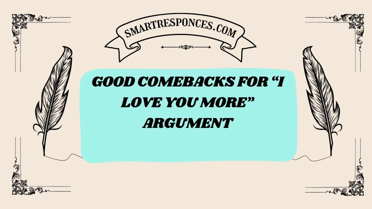 201+ Good Comebacks for “I Love You More” Argument