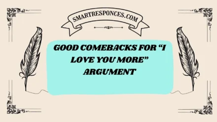 201+ Good Comebacks for βI Love You Moreβ Argument