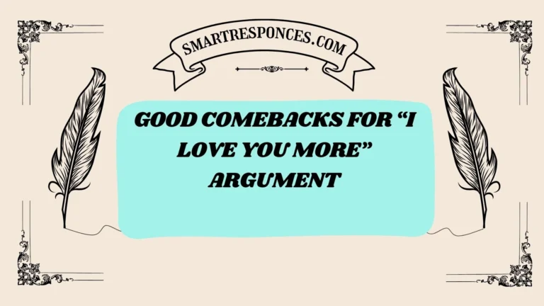 201+ Good Comebacks for “I Love You More” Argument