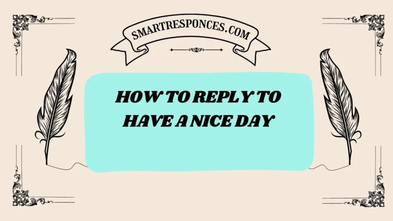 201+ how to reply to have a nice day