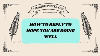 201+ How to Reply to Hope You Are Doing Well (2025 Friendly Replies)