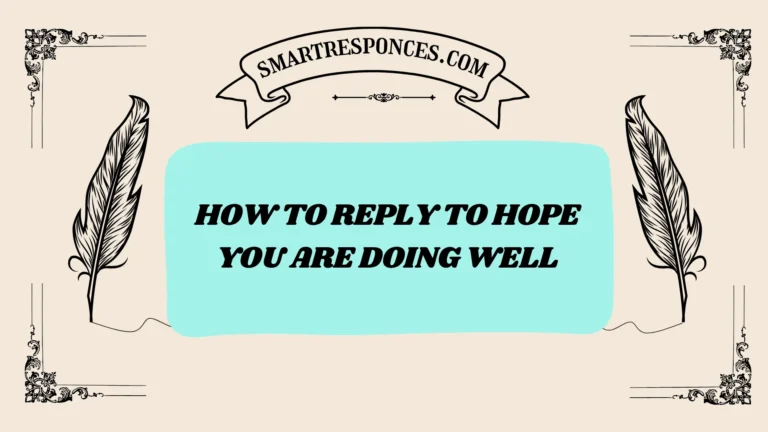 201+ How to Reply to Hope You Are Doing Well (2025 Friendly Replies)