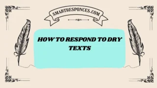 201+ How to Respond to Dry Texts