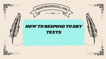 201+ How to Respond to Dry Texts