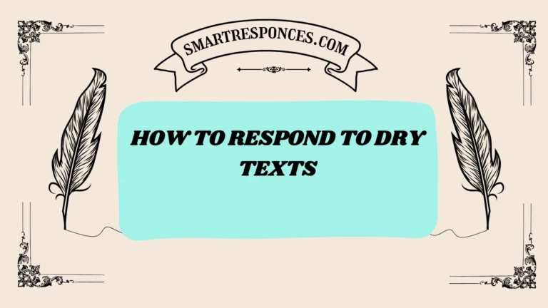 201+ How to Respond to Dry Texts
