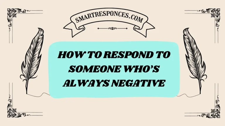 201+ How to Respond to Someone Who’s Always Negative