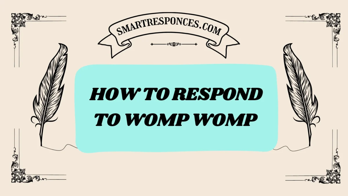 201+ How to Respond to Womp Womp 
