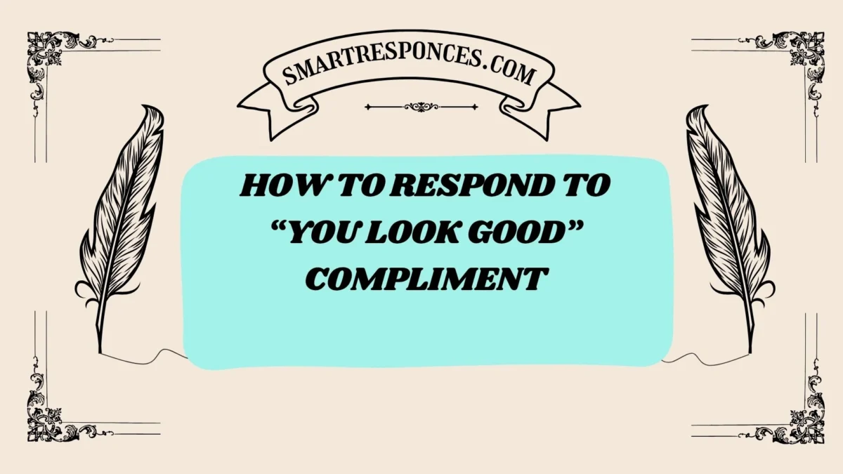 201+ How to Respond to “You Look Good” Compliment