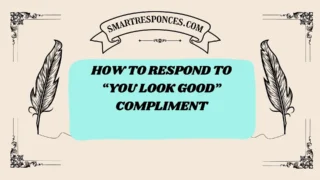 201+ How to Respond to โYou Look Goodโ Compliment