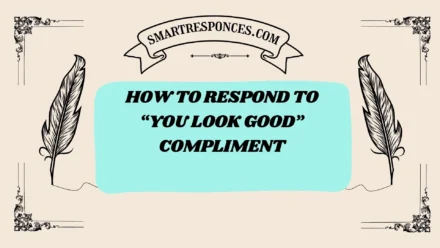201+ How to Respond to โYou Look Goodโ Compliment