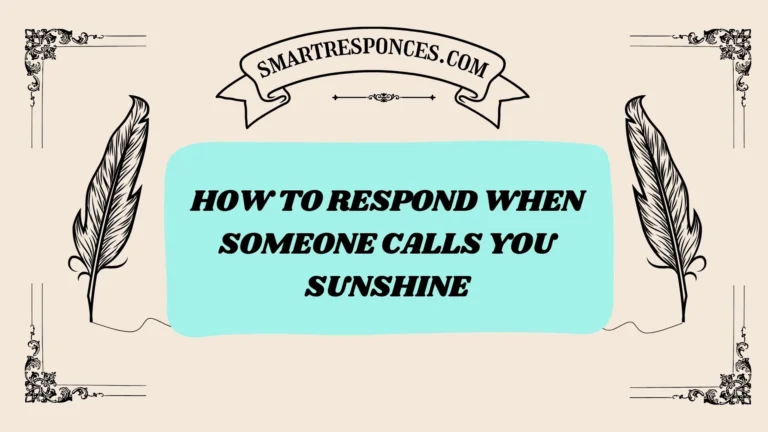 201+ How to Respond When Someone Calls You Sunshine