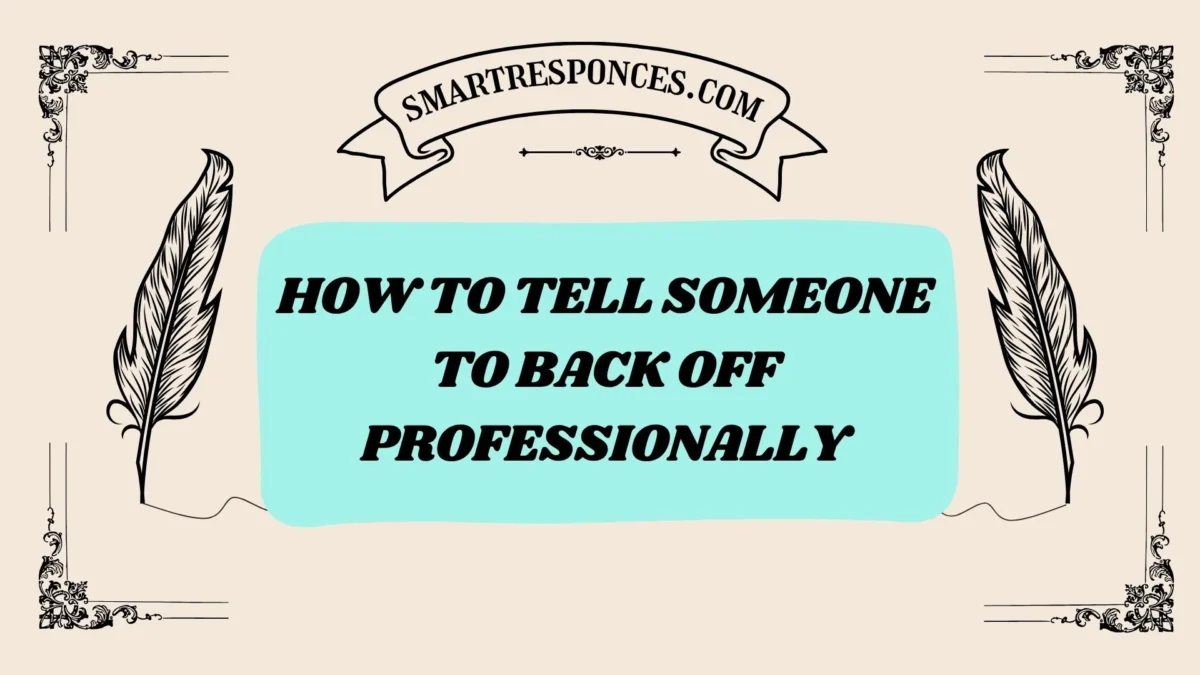 201+ how to tell someone to back off professionally