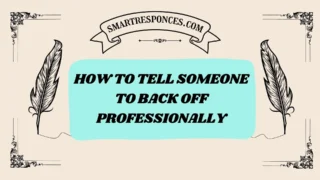201+ how to tell someone to back off professionally