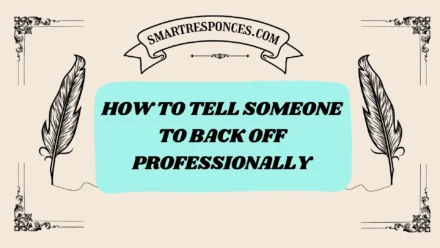 201+ how to tell someone to back off professionally