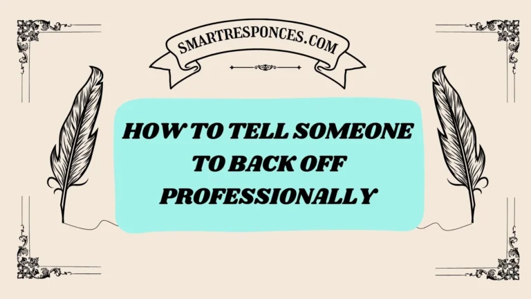 201+ how to tell someone to back off professionally