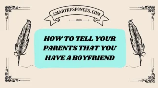 201+ How to Tell Your Parents That You Have a Boyfriend (2025 Guide)