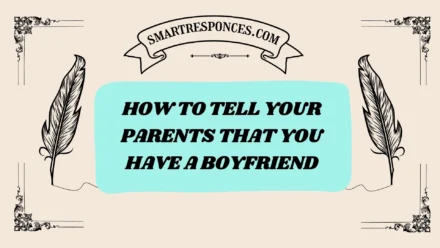 201+ How to Tell Your Parents That You Have a Boyfriend (2025 Guide)