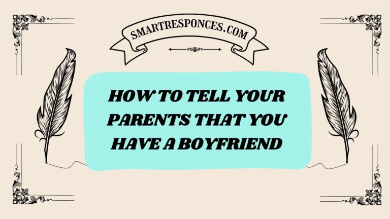 201+ How to Tell Your Parents That You Have a Boyfriend (2025 Guide)