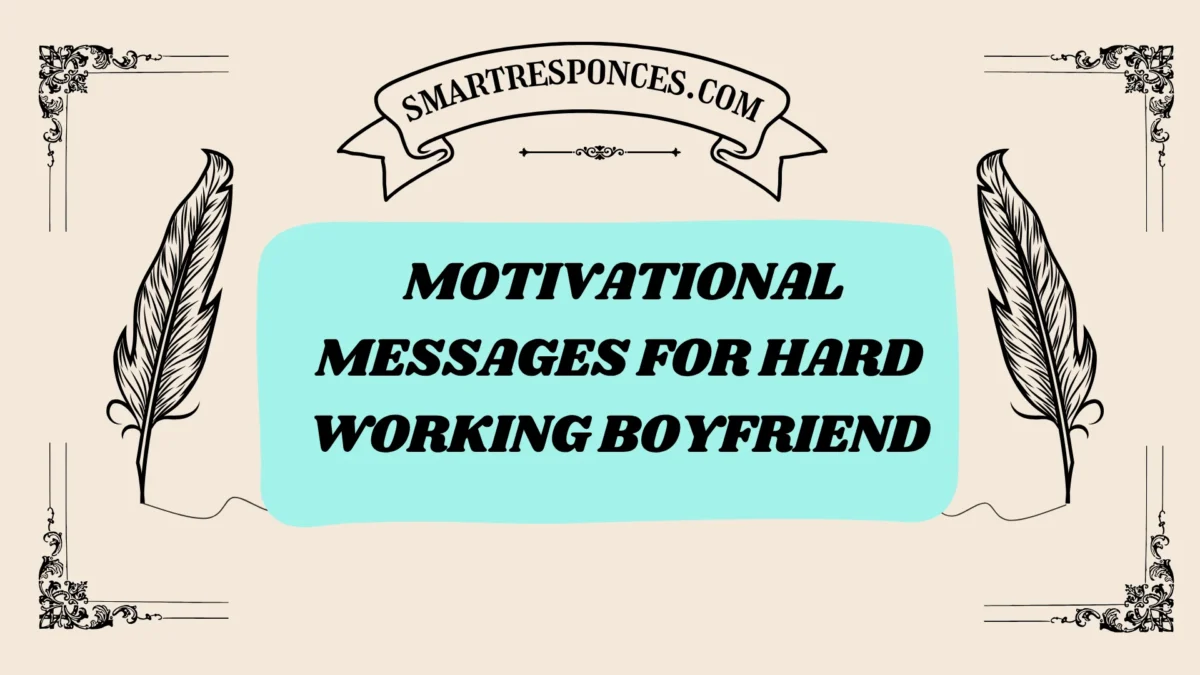 201+ Motivational Messages for Hard Working Boyfriend