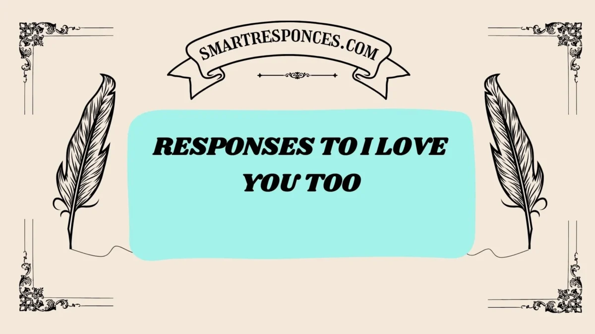 201+ Responses to I Love You Too (2025 Updated List)