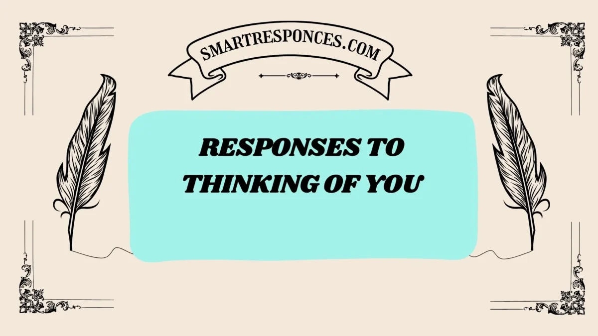 201+ responses to thinking of you